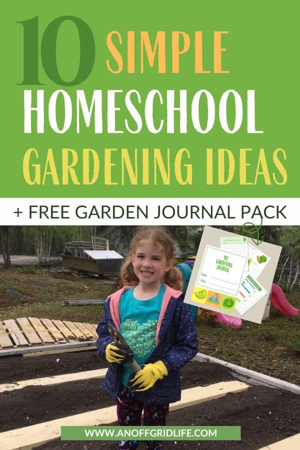 10 Simple Homeschool Gardening Ideas + free garden journal pack text overlay on image of child with trowel in a garden in the spring.