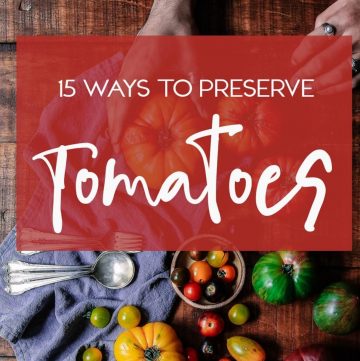 15 Ways to preserve tomatoes text overlay on image of fresh tomatoes
