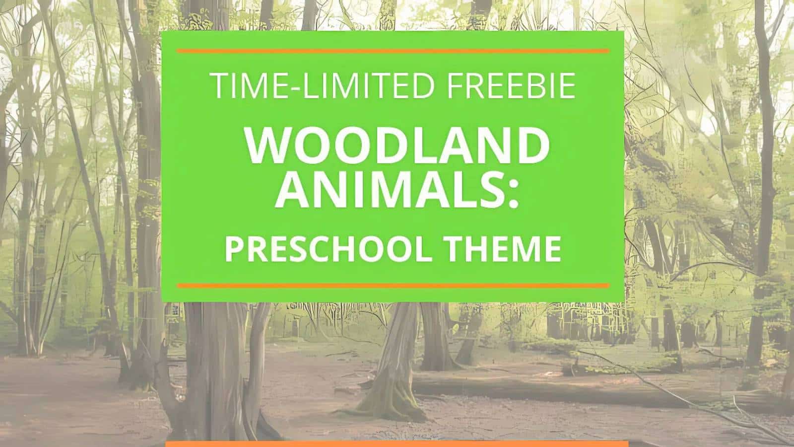 Green sign in a forest setting reads "Time-Limited Freebie: Woodland Animals - Preschool Theme.