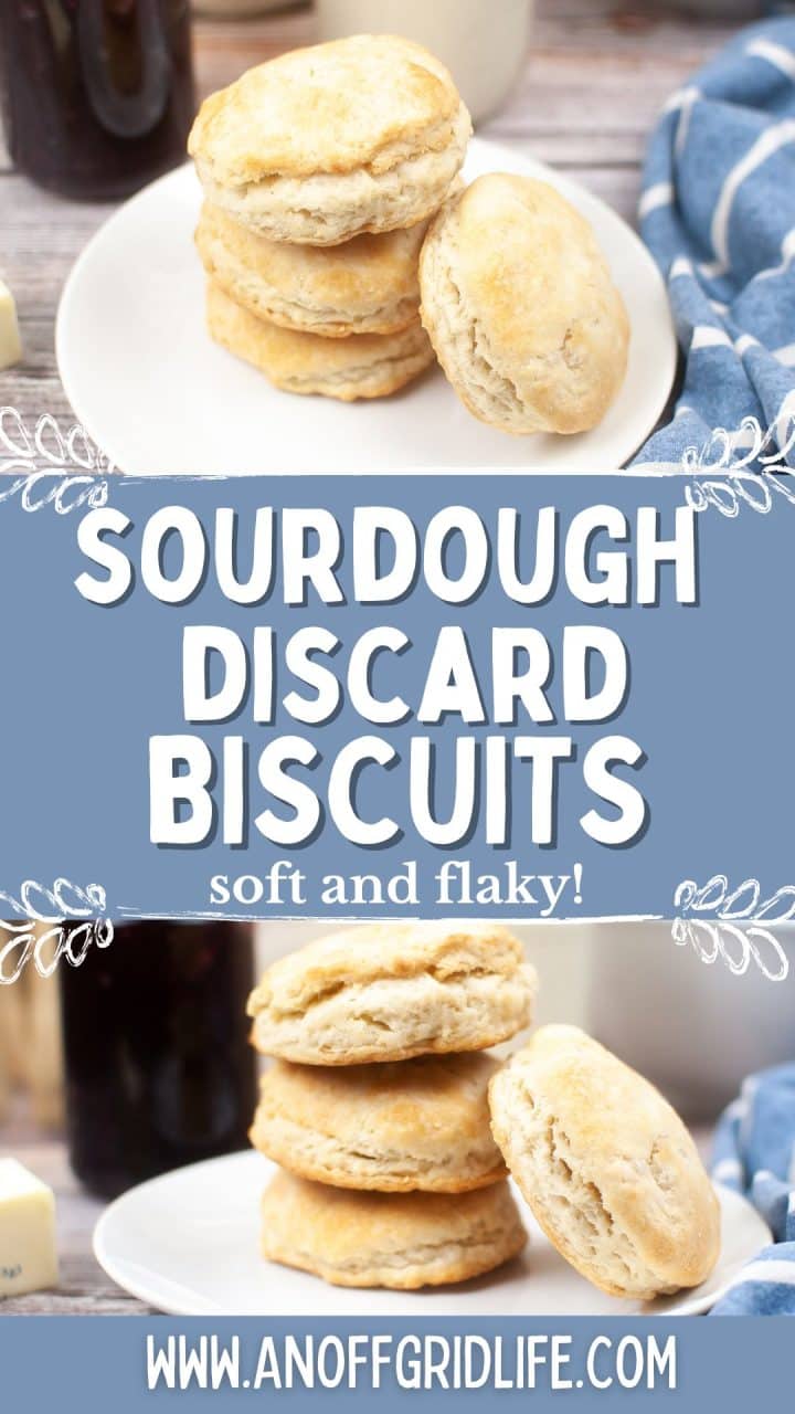 A plate of sourdough discard biscuits is displayed, with text overlay reading "Sourdough Discard Biscuits, soft and flaky! www.anoffgridlife.com".