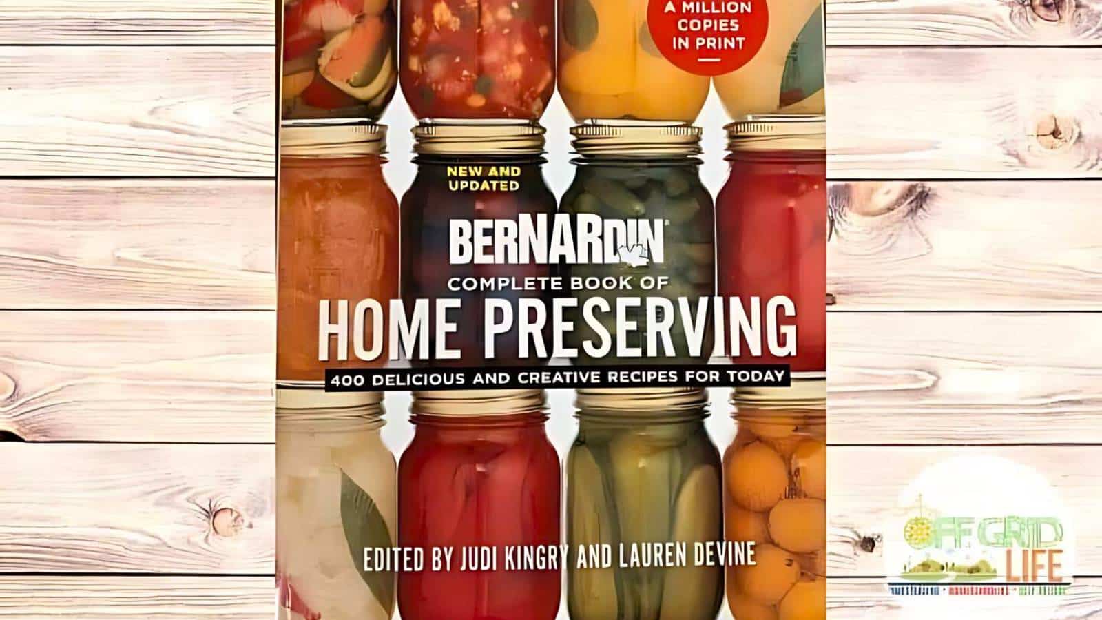 The cover of "Bernardin Complete Book of Home Preserving" featuring jars of preserved fruits and vegetables, edited by Judi Kingry and Lauren Devine, with a banner stating "A million copies in print.