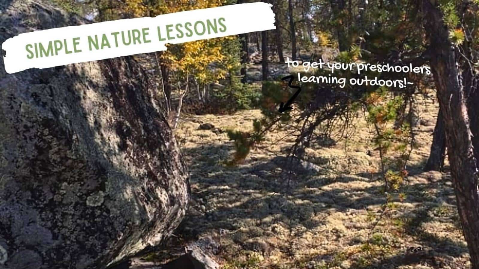 Forest scene with large rocks and trees under bright sunlight. Text overlay reads, “Simple Nature Lessons to get your preschoolers learning outdoors.”.
