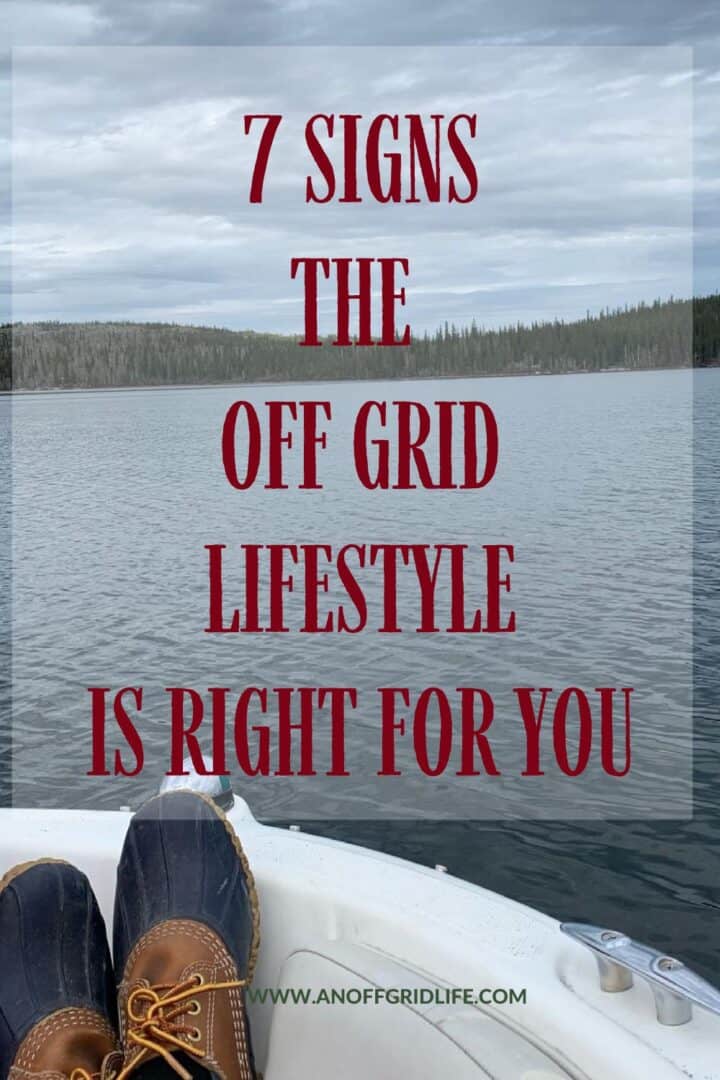 7 Signs the Off Grid Lifestyle is Right for You.