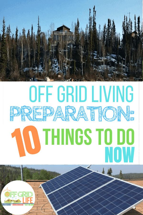 Off Grid Living Preparation: 10 Things to Do NOW. Getting ready to move off the grid? Do these 10 things now so you're prepared. #offthegrid #anoffgridlife #offgridlife #offgridliving