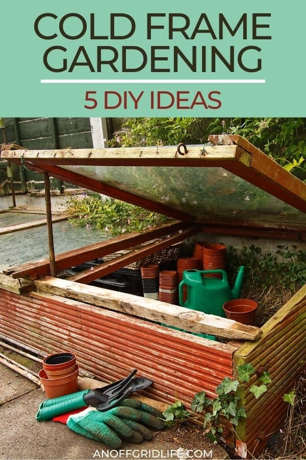 a pinterest image of a wooden cold frame garden with green gardening gloves and empty pots inside. Text overlay "cold frame gardening, 5 diy ideas"