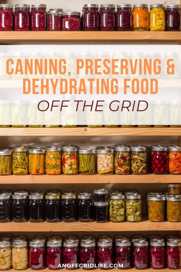 text overlay "canning preserving & dehydrating food off the grid" on a picture of several shelves of canned preserves.
