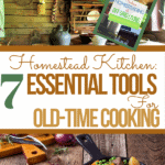 7 essential homestead kitchen tools for old-time cooking text overlay on cabin kitchen with kettle, crocks, and plates