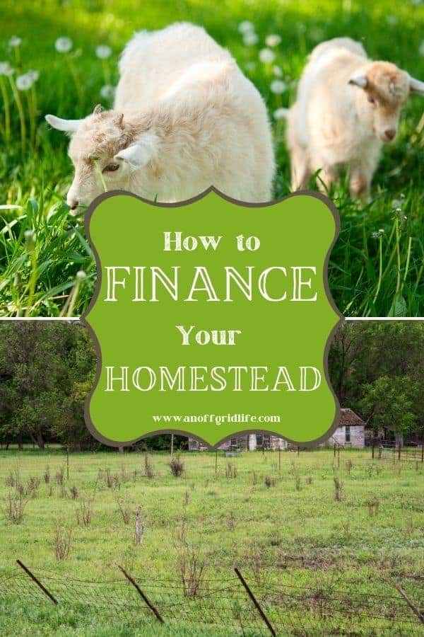 How to Finance Your Homestead Text Overlay on image of goats grazing and homestead and pastureland