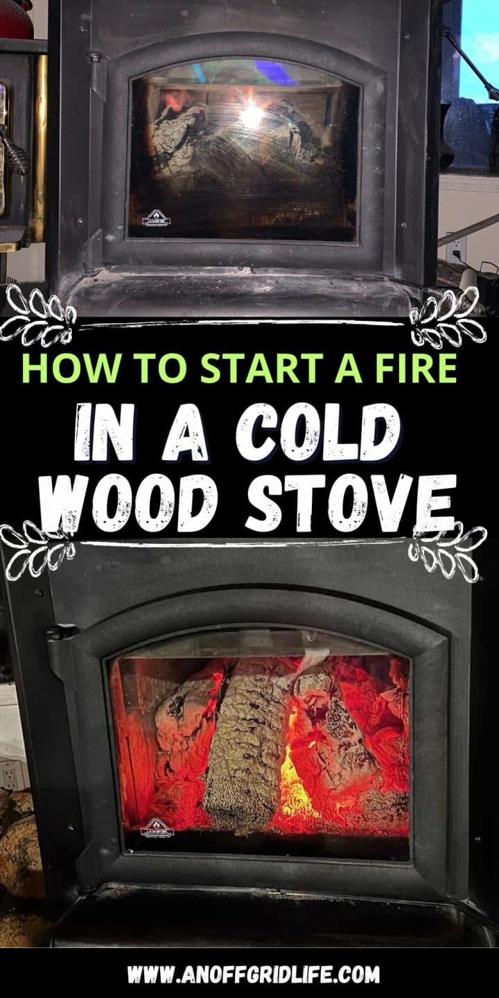 Two wood stoves, one unlit and one burning, with text overlay: "How to Start a Fire in a Cold Wood Stove." Website: www.anoffgridlife.com.