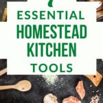 7 essential homestead cooking tools text overlay on wooden spoons and cast iron griddle on a wooden table