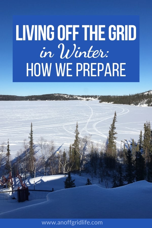 Preparing for living off the grid during winter.