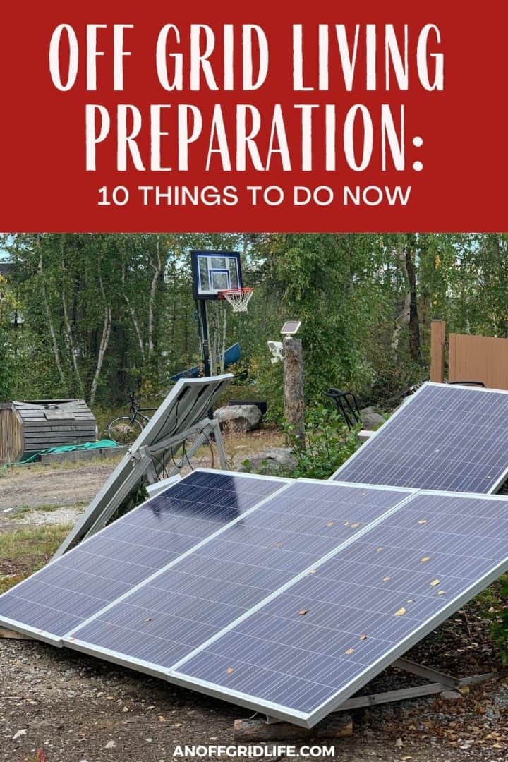 Off Grid Living Preparation: 10 Things to Know text overlay on image of our solar panels outdoors