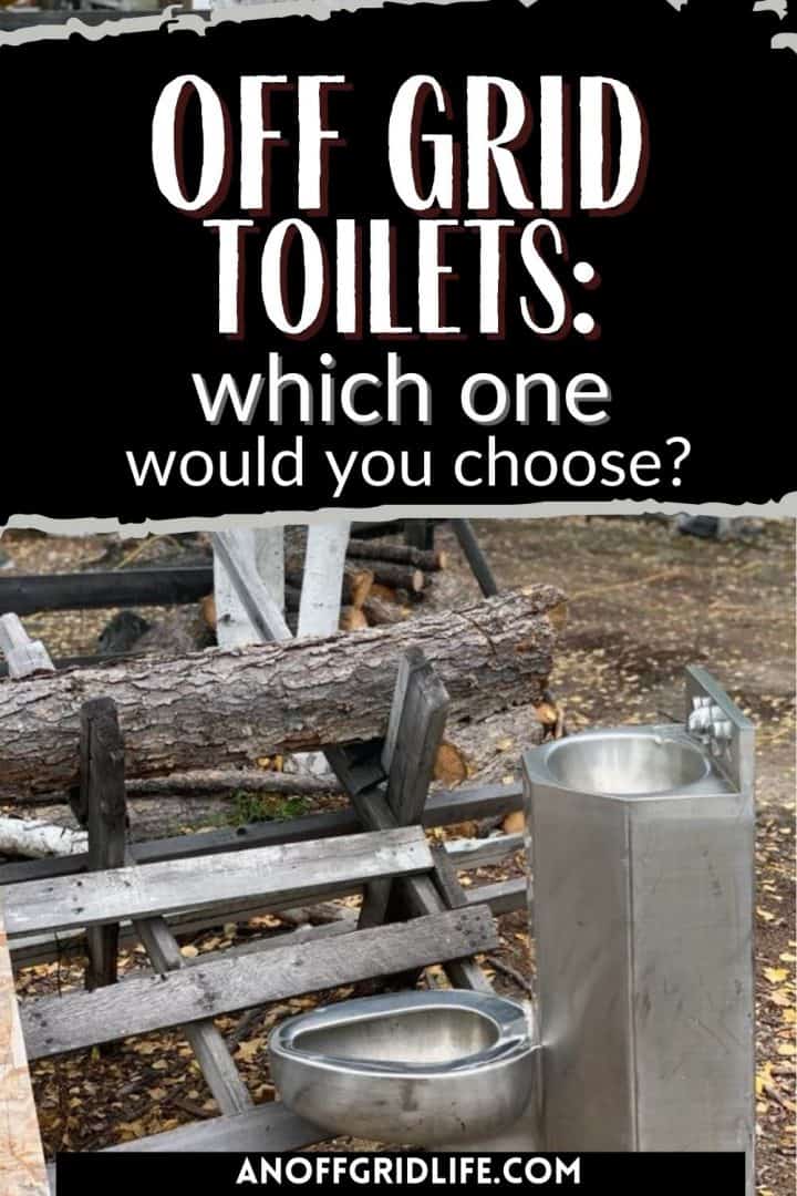 Off Grid Toilets: which one would you choose? Text overlay on image of stainless steel toilet sitting outdoors near a fence