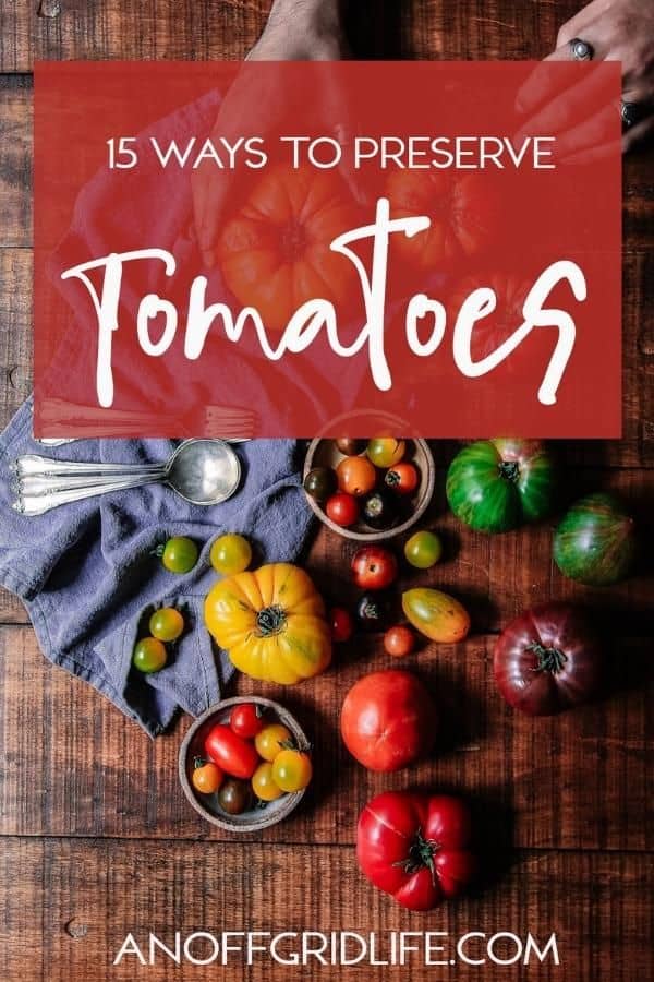 15 Ways to Preserve Tomatoes text overlay on image of tomatoes on wooden table