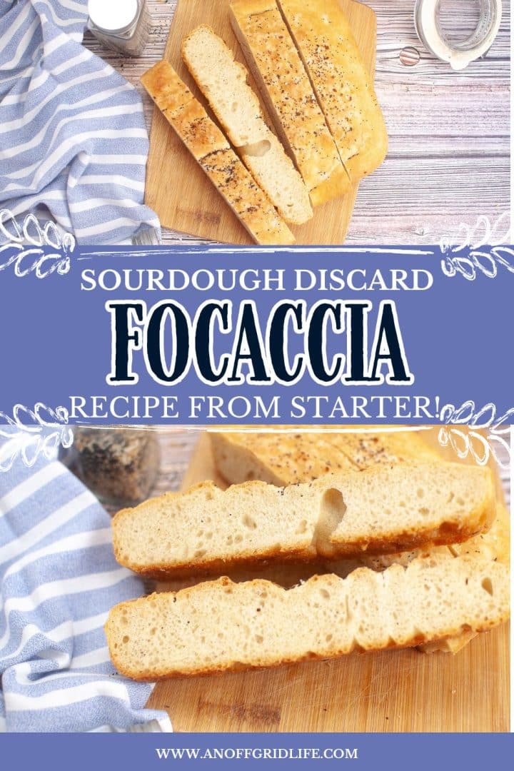 A sliced focaccia bread on a wooden cutting board with a striped cloth nearby. The text reads, "Sourdough Discard Focaccia Recipe from Starter!" and the website "www.anoffgridlife.com" is listed below.