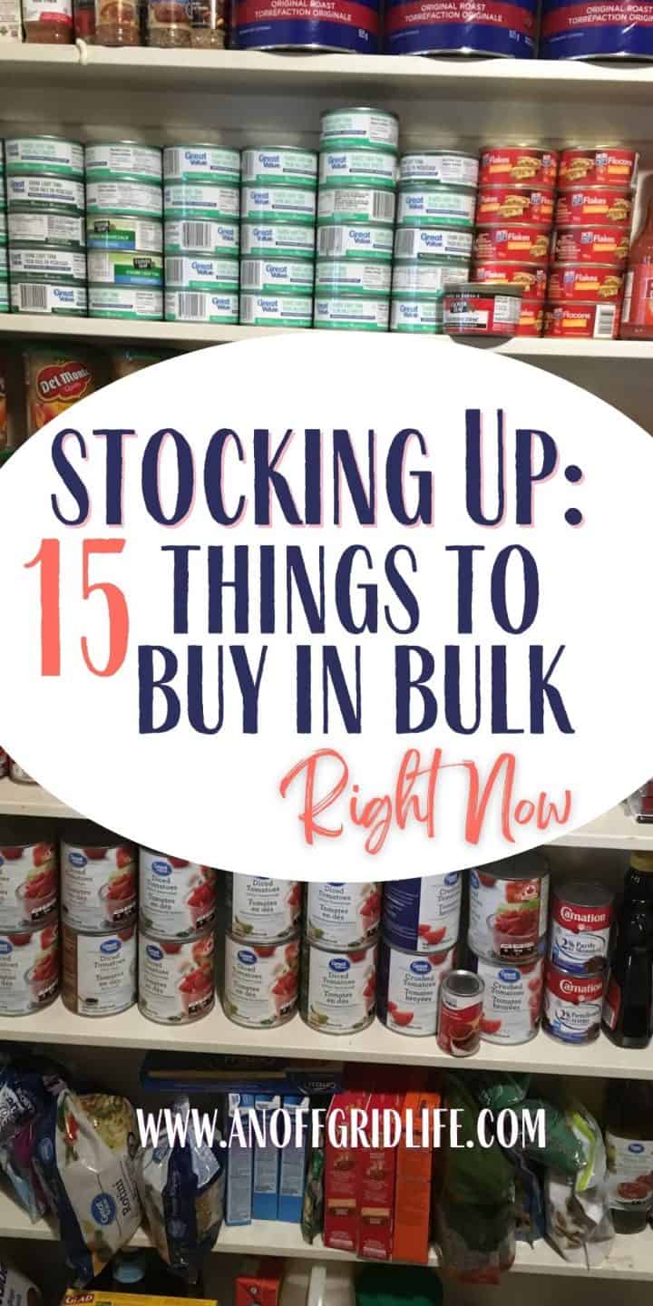 Stocking Up: 15 Things to Buy in Bulk Right Now text overlay on image of canned goods in a home pantry