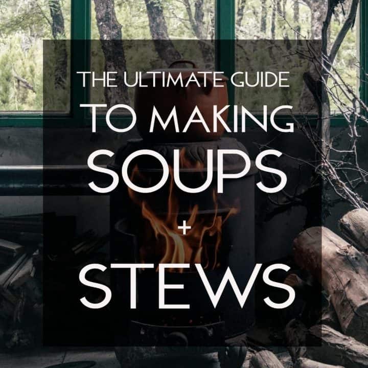 The Ultimate Guide to Making Soups and Stews