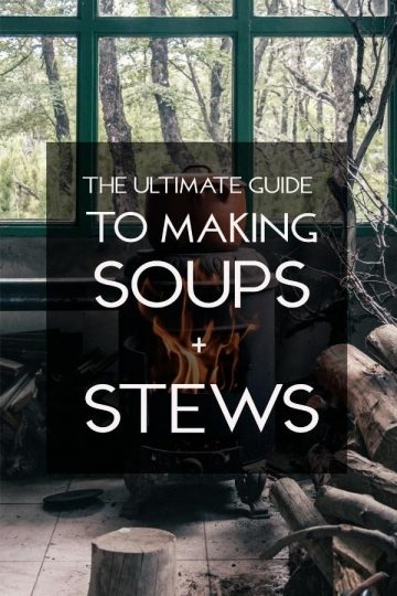 The Ultimate Guide to Making Soups and Stews