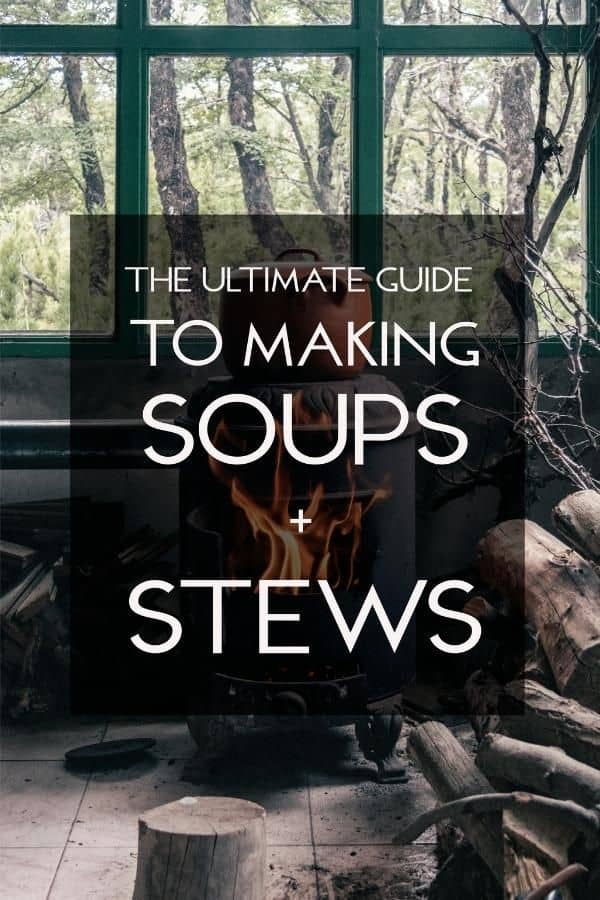 The Ultimate Guide to Making Soups and Stews