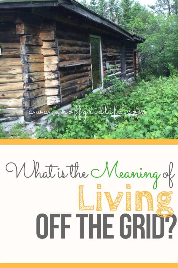 What is the meaning of living off the grid? As it turns out, there's more than one definition floating around. #livingoffthegrid #offthegrid #offgridlife #offgridideas